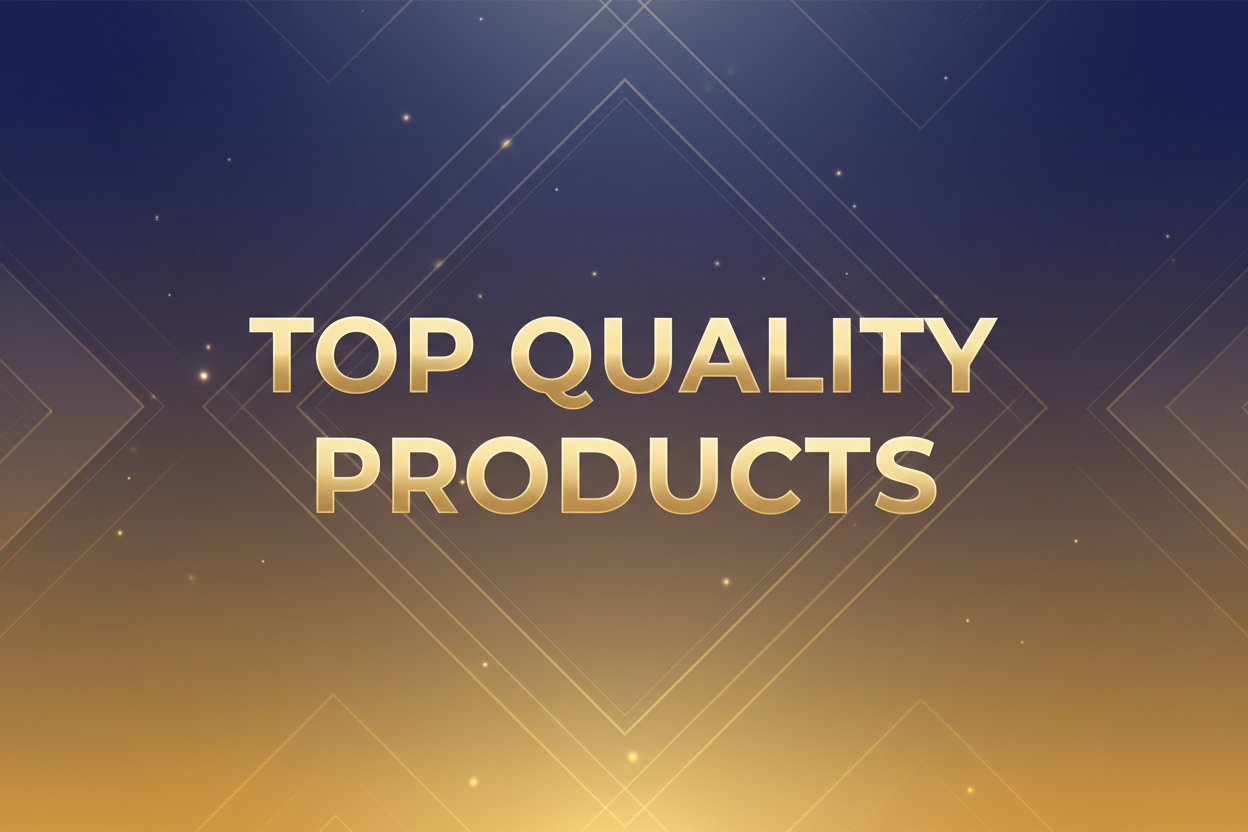 TOP QUALITY PRODUCTS